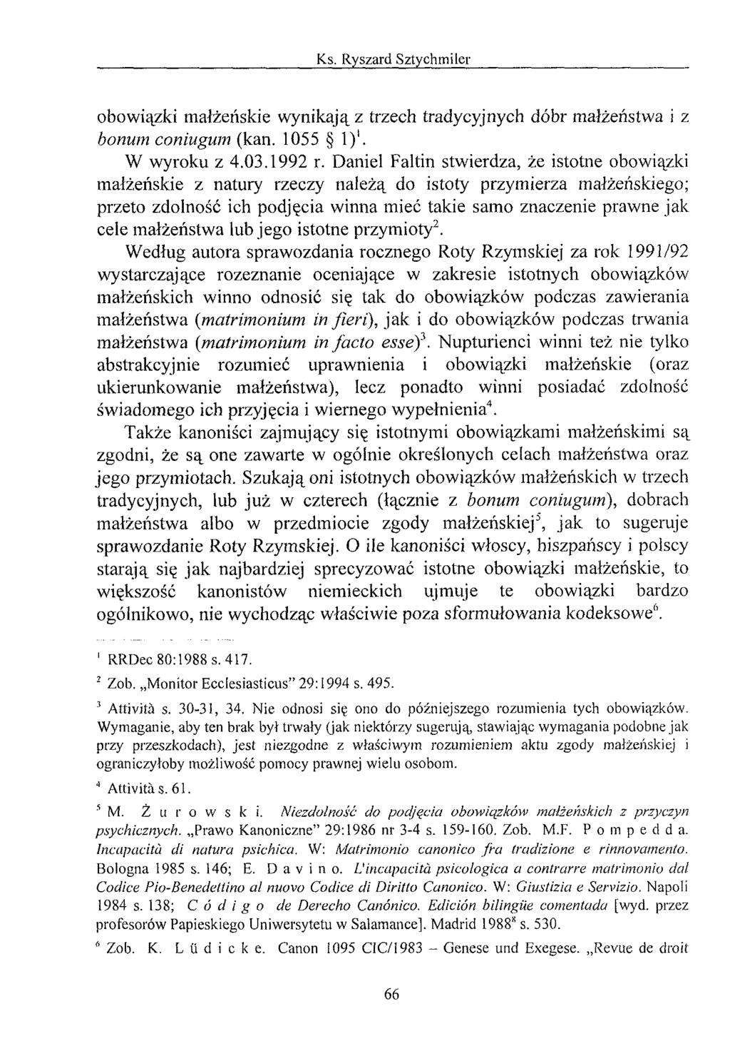 obowiązki małżeńskie wynikają z trzech tradycyjnych dóbr małżeństwa i z bonum coniugum (kan. 1055 1)'. W wyroku z 4.03.1992 r.