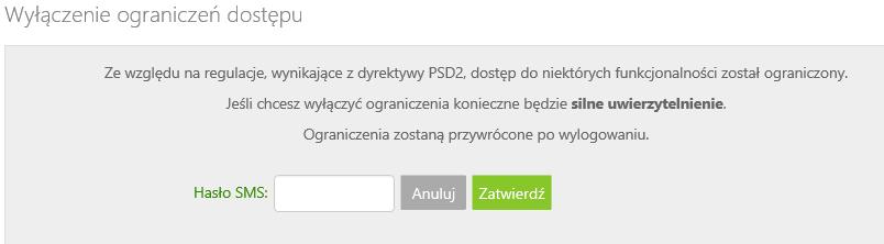 Wyłączenie ograniczeń wynikających z dyrektywy PSD2 W serwisie Internet Banking przy włączonych ograniczeniach wynikających z dyrektywy PSD2 dostęp do niektórych danych może zostać zablokowany.