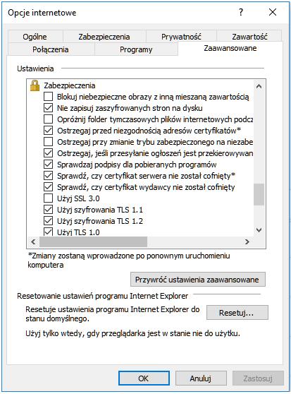 W zakładce [Zaawansowane] zaznaczyć parametry: [Nie zapisuj zaszyfrowanych stron na dysku], [Sprawdź, czy certyfikat serwera nie został cofnięty], [Użyj szyfrowania TLS 1.2].