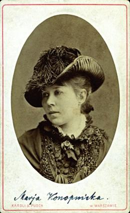 Konopnicka Maria, z Wasiłowskich (1842-1910), Najwybitniejsza poetka okresu realizmu, nowelistka, pisarka dla dzieci, krytyczka, publicystka, tłumaczka.
