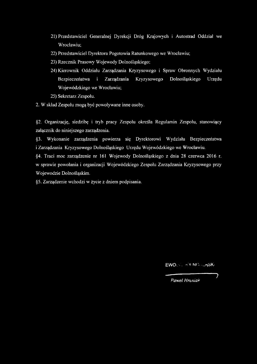 Zespołu. 2. W skład Zespołu mogą być powoływane inne osoby. 2. Organizację, siedzibę i tryb pracy Zespołu określa Regulamin Zespołu, stanowiący załącznik do niniejszego zarządzenia. 3.