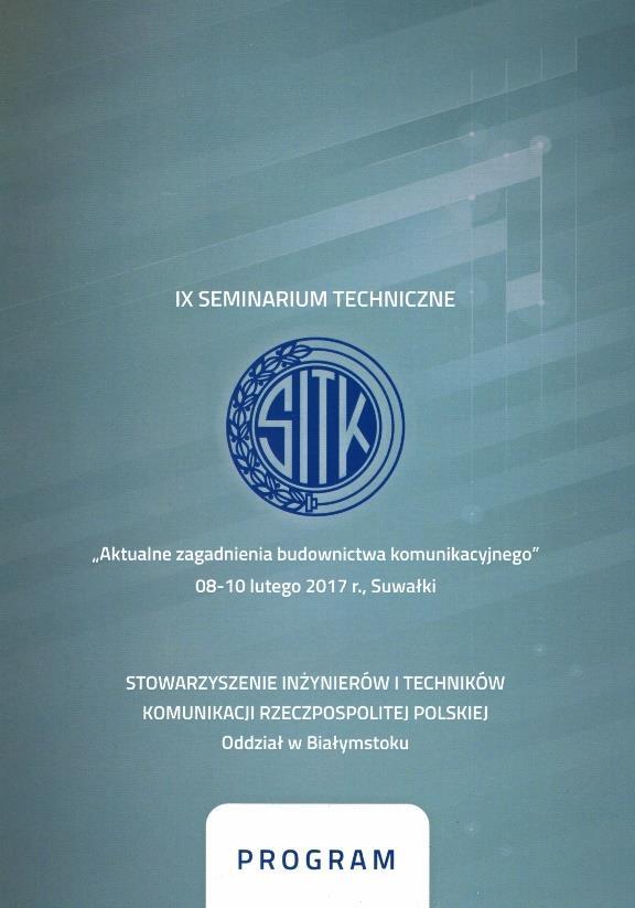 IX Seminarium Techniczne Suwałki, 8-10.02.2017 7 sesji zawierających 27 referatów Miejsce obrad: Hotel Loft 1898 w Suwałkach Koordynator programowy: prof.