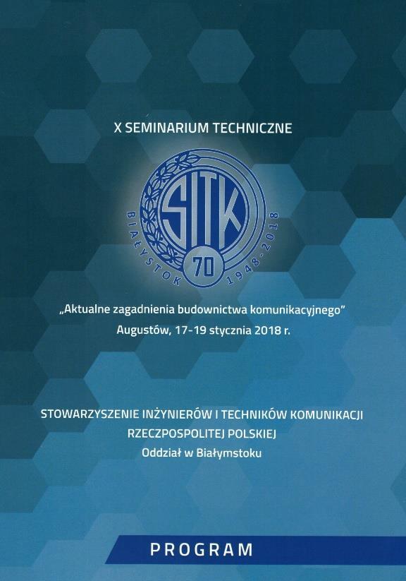 X Seminarium Techniczne Augustów, 17-19.01.2018 6 sesji zawierających 28 referatów Miejsce obrad: Hotel Warszawa w Augustowie Koordynator programowy: prof.