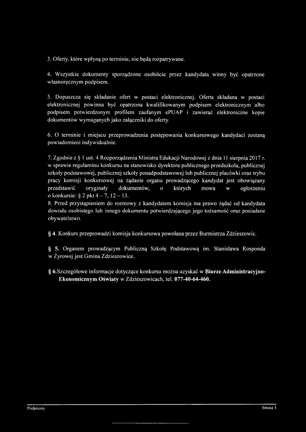 Oferta składana w postaci elektronicznej powinna być opatrzona kwalifikowanym podpisem elektronicznym albo podpisem potwierdzonym profilem zaufanym epuap i zawierać elektroniczne kopie dokumentów