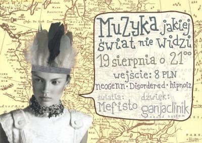 Muzyka jakiej świat nie widzi Od 2011-08-19 21:00 do 2011-08-20 02:00 Bilety w cenie 8 PLN Klub Pod Muzami, al.