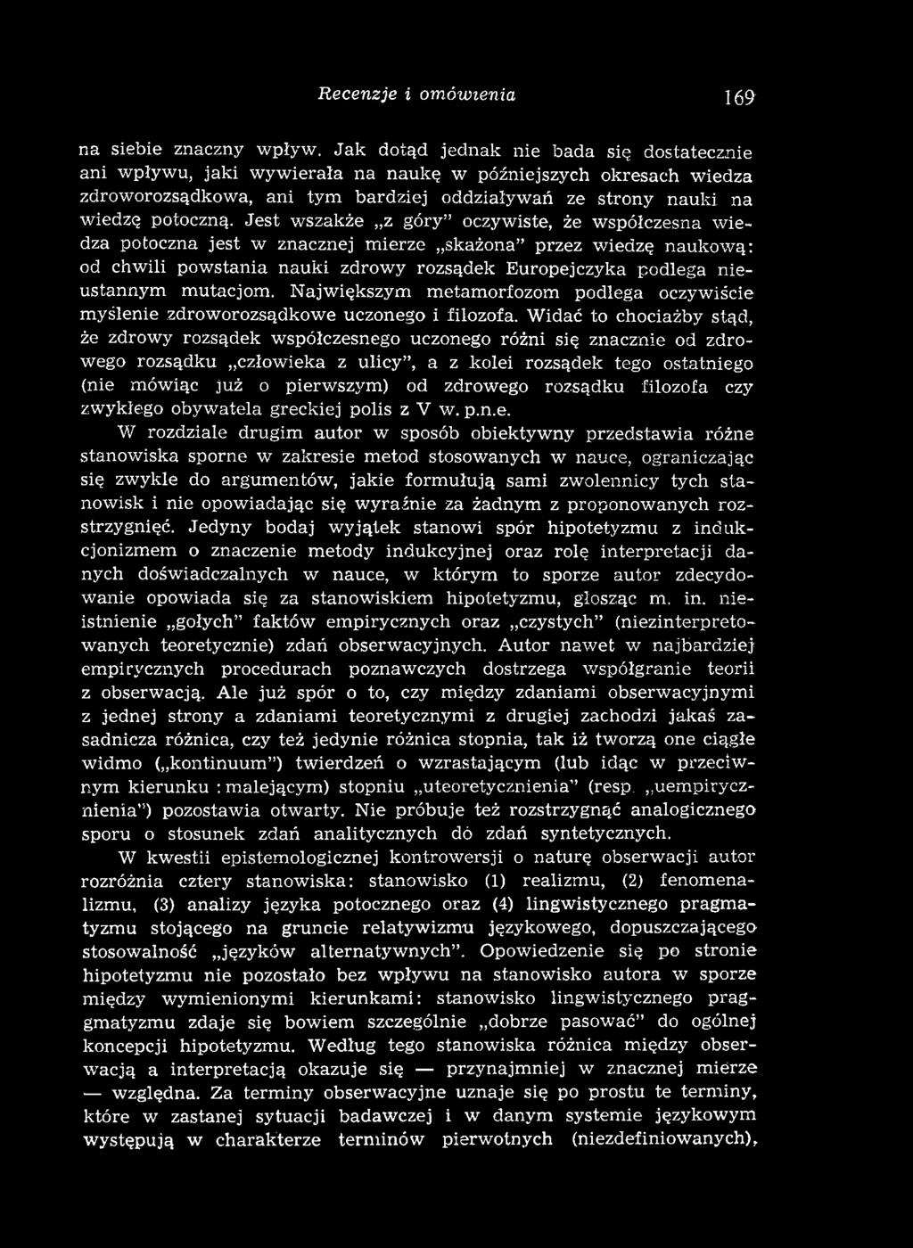 Jest wszakże z góry oczywiste, że w spółczesna w iedza potoczna jest w znacznej m ierze skażona przez wiedzę naukow ą: od chwili pow stania nauki zdrow y rozsądek Europejczyka podlega nieustannym m