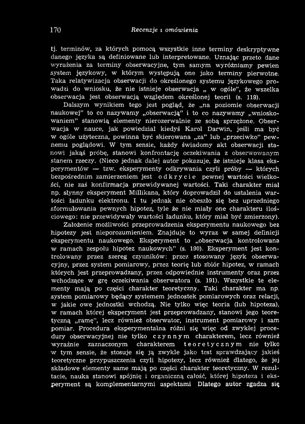 Taka relatyw izacja obserw acji do określonego system u językowego prowadzi do wniosku, że nie istnieje obserw acja w ogóle, że wszelka obserw acja jest obserw acją względem określonej teorii (s.