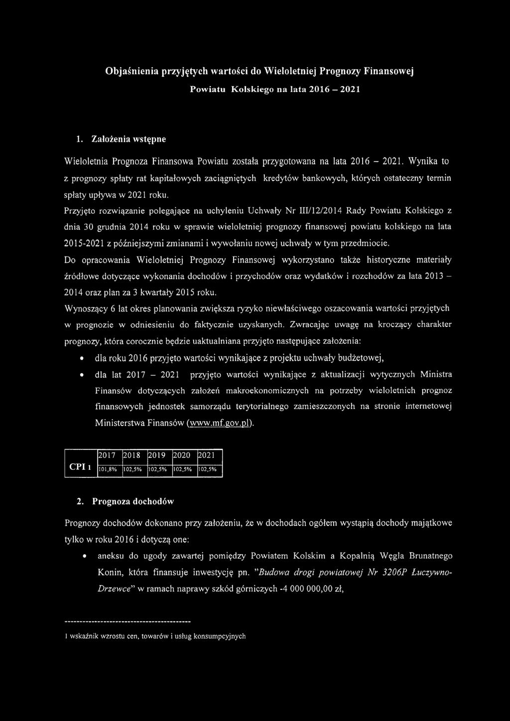 Przyjęt rzwiązanie plegające na uchyleniu Uchwały r III/12/2014 Rady Pwiatu Klskieg z dnia 30 grudnia 2014 rku w sprawie wielletniej prgnzy finanswej pwiatu klskieg na lata 2015-2021 z późniejszymi