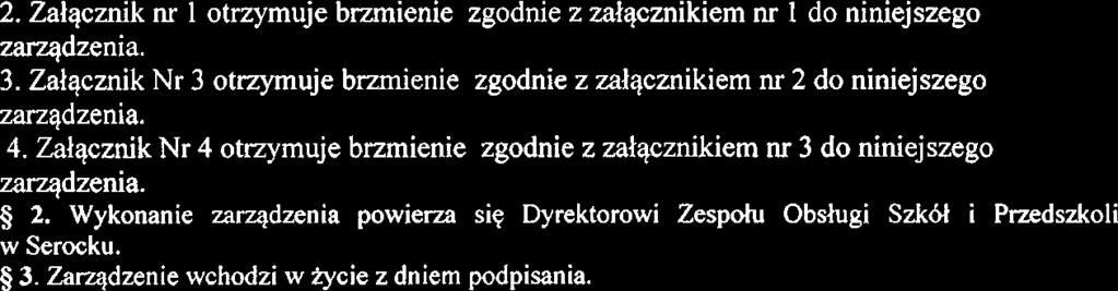 W zaqdzeniu NR 133/B/2017 Burmistm Miasta i Gminy Serock z dnia 26 wrzesnia 20 17 r. wprowadza si* nastepujqce zmiany: I. 5 4. otrzyrnuje bmienie:,,i.