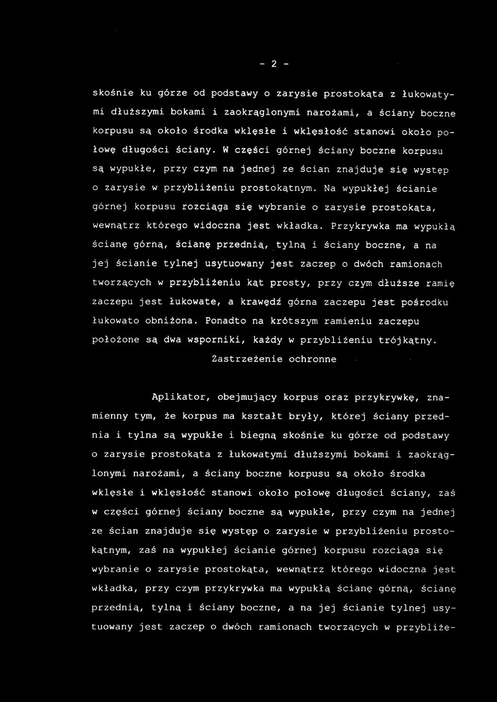 N a wypukłej ścianie górnej korpusu rozciąga si ę wybranie o zarysie prostokąta, wewnątrz któreg o widoczna jes t wkładka.