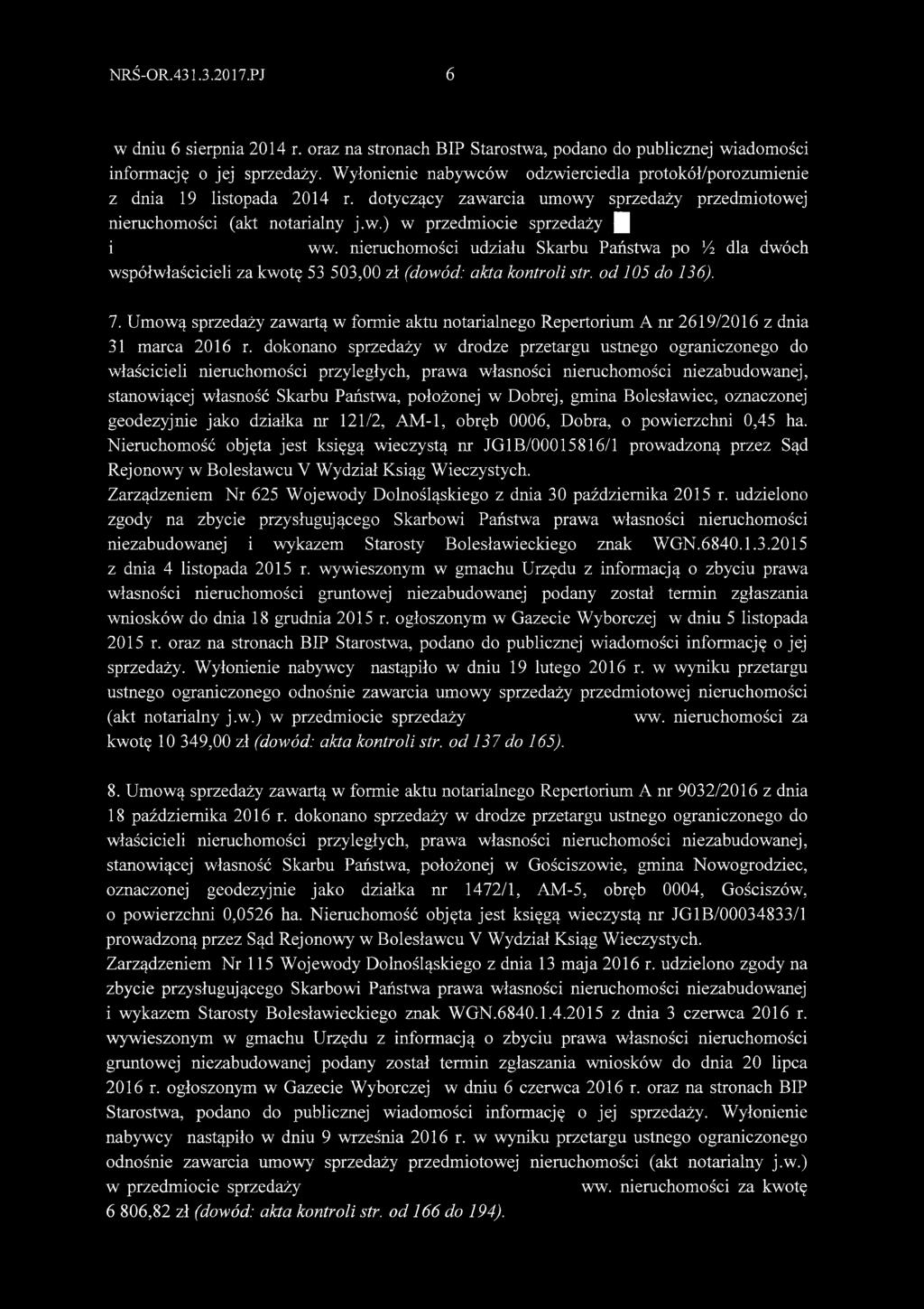 nieruchomości udziału Skarbu Państwa po Vi dla dwóch współwłaścicieli za kwotę 53 503,00 zł (dowód: akta kontroli str. od 105 do 136). 7.