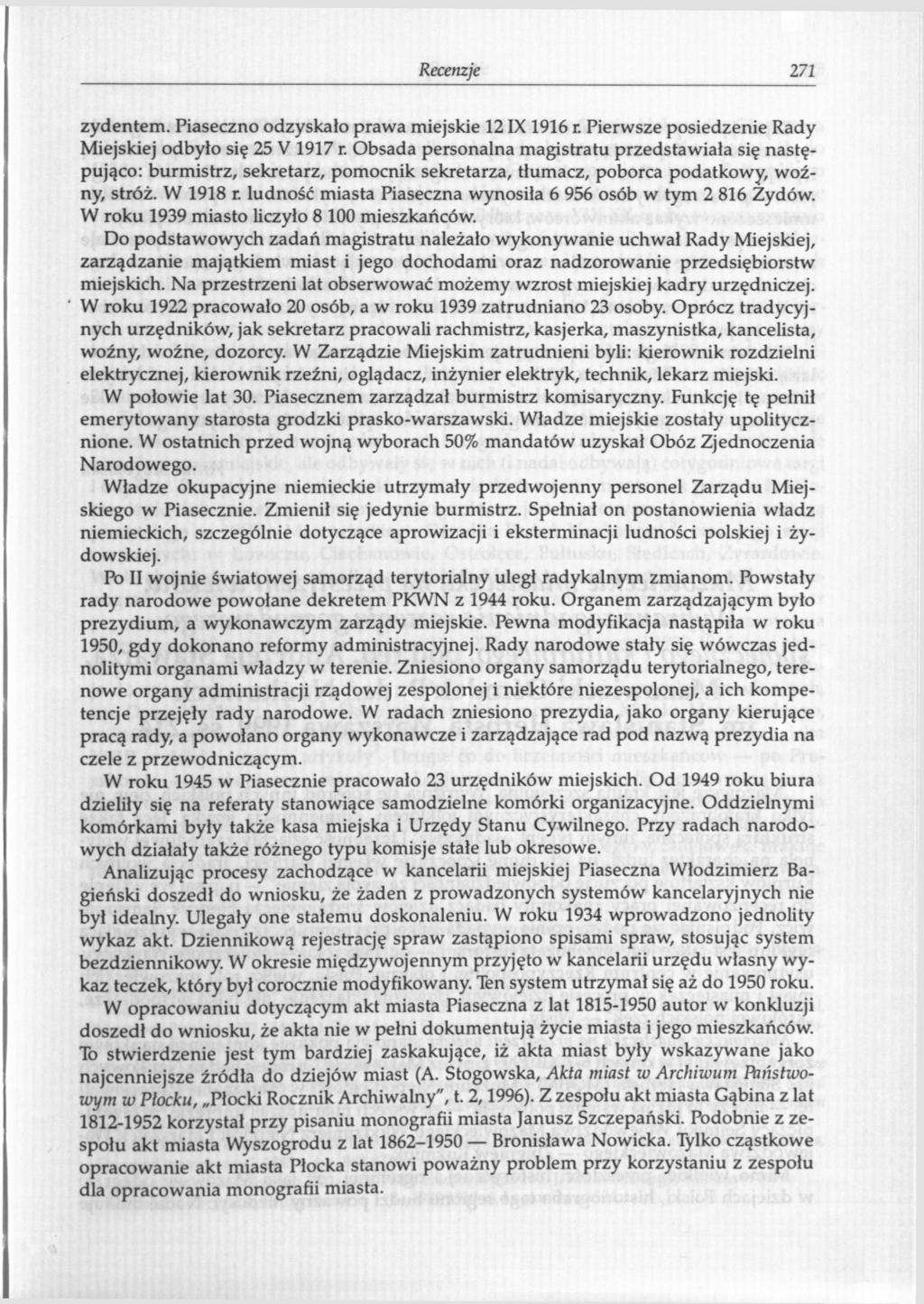 Recenzje 271 zydentem. Piaseczno odzyskało prawa miejskie 12IX 1916 r. Pierwsze posiedzenie Rady Miejskiej odbyło się 25 V 1917 r.