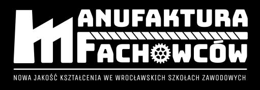 REGULAMIN REKRUTACJI I UCZESTNICTWA W PROJEKCIE Manufaktura fachowców. Nowa jakość kształćenia we wrocławskich szkołach zawodowych DLA NAUCZYCIELI ZAWODU realizowanym w ramach osi priorytetowej 10.