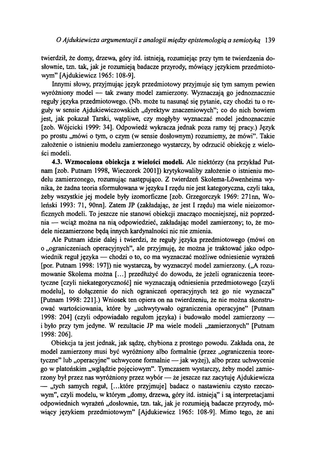 О Ajdukiewicza argumentacji z analogii między epistemologią a semiotyką 139 twierdził, że domy, drzewa, góry itd. istnieją, rozumiejąc przy tym te twierdzenia dosłownie, tzn.