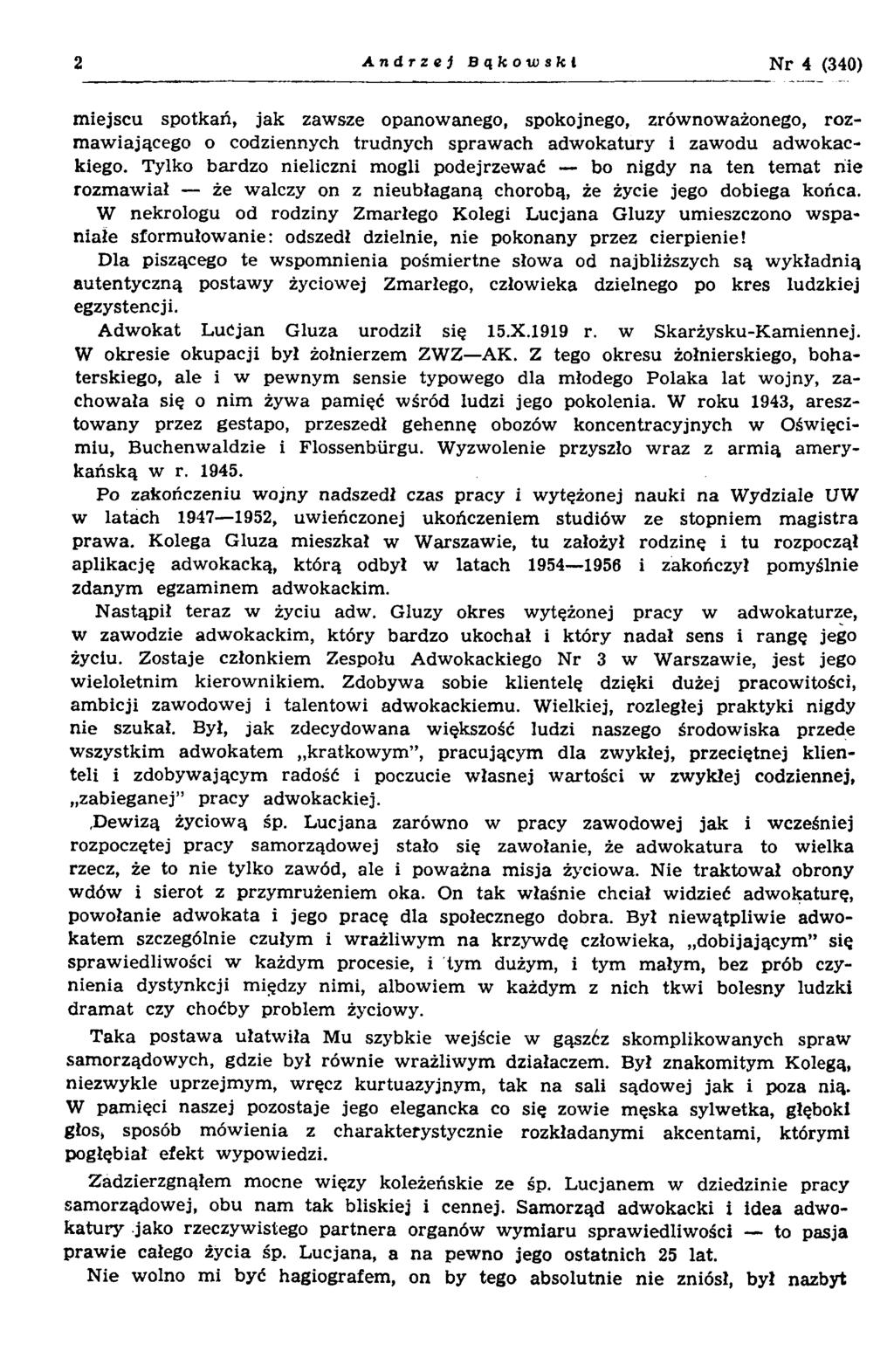 2 Andrzej BąkotosJcl Nr 4 (340) m iejscu spotkań, ja k zawsze opanow anego, spokojnego, zrów now ażonego, rozm aw iającego o codziennych trudnych spraw ach adw okatury i zaw odu adw okackiego.