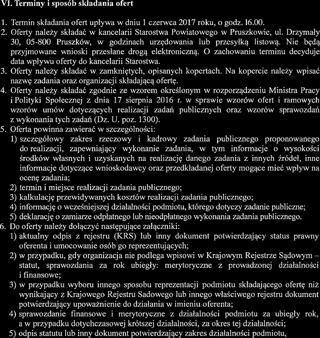 7 sierpnia 009 r. o finansach pubicznych (Dz. U. z 016 r. poz. 1870, z późn. zm.). VI. Terminy i sposób składania ofert 3 4 5 6 Termin składania ofert upływa w dniu czerwca 017 roku, o godz. 16.00. Oferty naeży składać w kancearii Starostwa Powiatowego w Pruszkowie, u.