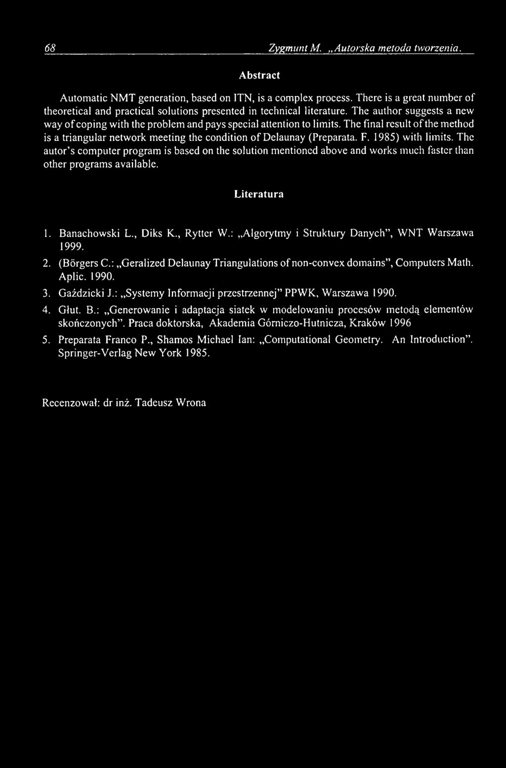 The final result o f the method is a triangular network meeting the condition of Delaunay (Preparata. F. 1985) with limits.