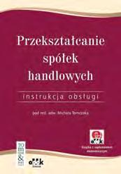 PRAWO GOSPODARCZE 1268 str. B5 cena: 220,00 zł symbol PGK766 redakcja: Mirosław Ożóg Zbigniew Koźma Kodeks spółek handlowych komentarz Wyjątkowy Komentarz stworzony przez praktyków dla praktyków!