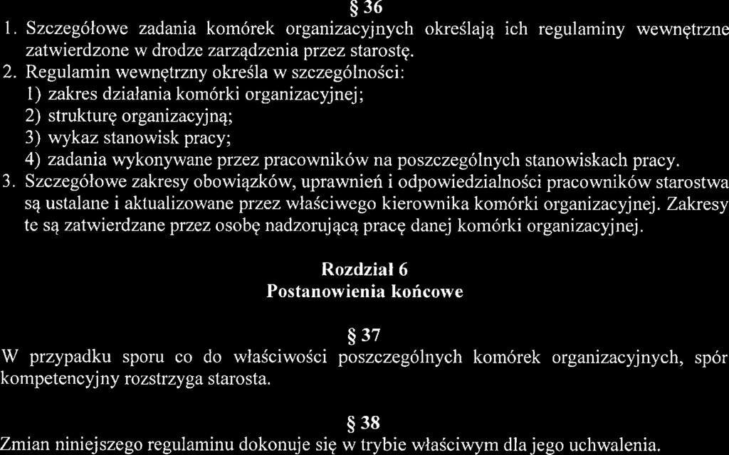 Szczegółowe zadania komórek organizacyjnych okreśają ich reguaminy wewnętrzne zatwierdzony w drodze zarządzenia przez starostę.