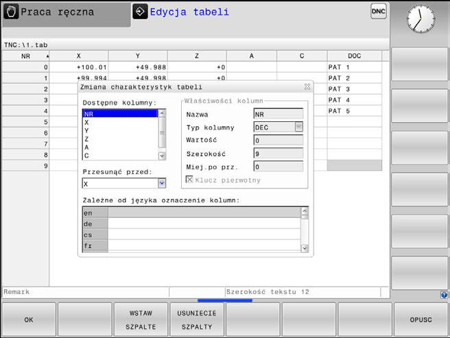 10 Funkcje specjalne Dowolnie definiowalne tabele Zmiana formatu tabeli Proszę postąpić następująco: Softkey FORMAT EDYCJA nacisnąć Sterowanie otwiera okno napływowe, w którym przedstawiona jest