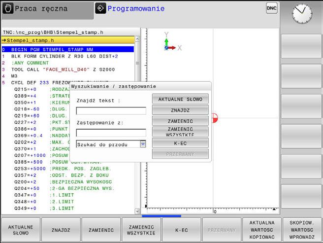 Podstawy Programy NC otwierać i zapisywać 3 Funkcja szukania sterowania Przy pomocy funkcji szukania sterowania można szukać dowolnych tekstów w obrębie programu NC i w razie potrzeby zamieniać je