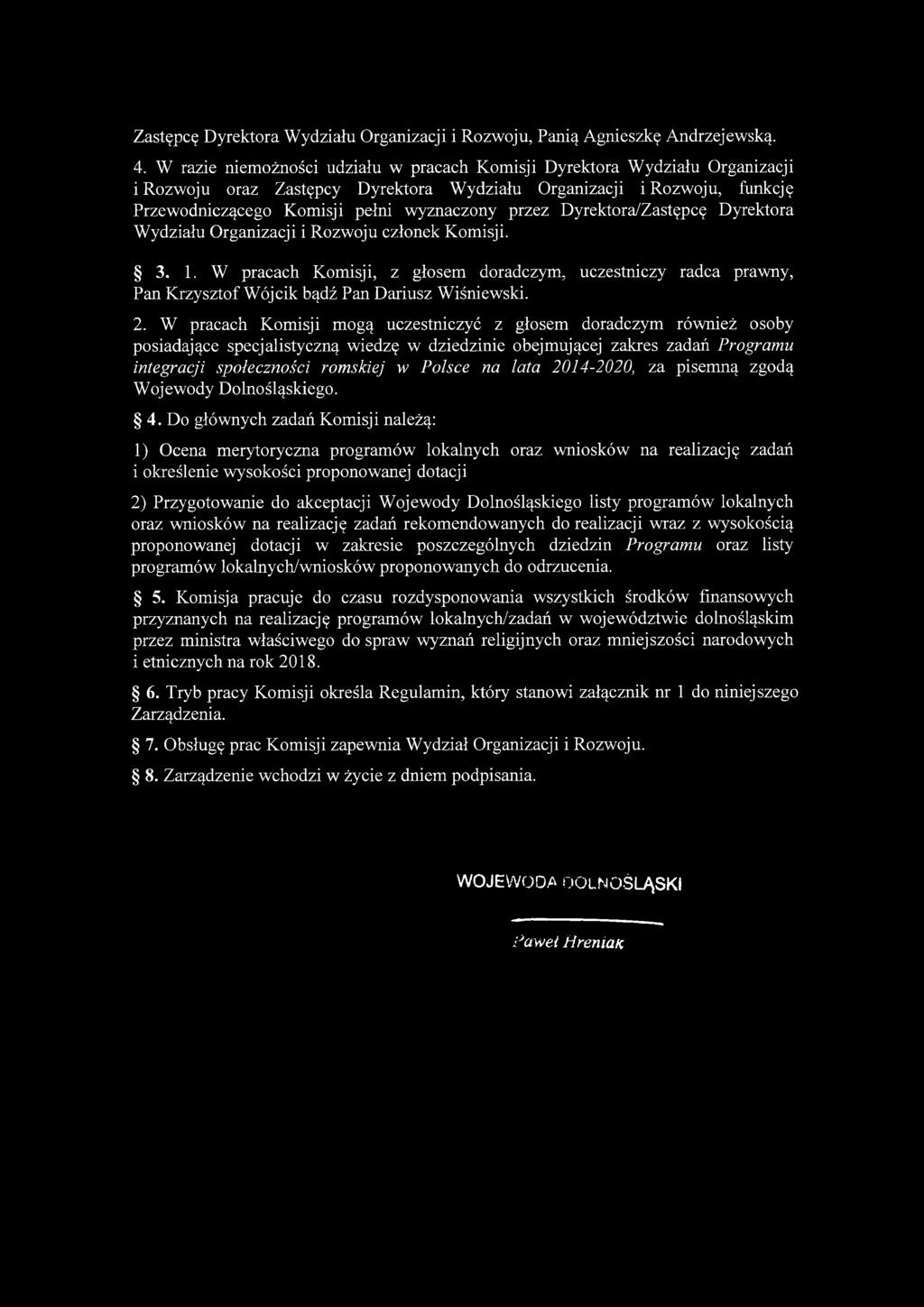 przez Dyrektora/Zastępcę Dyrektora Wydziału Organizacji i Rozwoju członek Komisji... W pracach Komisji, z głosem doradczym, uczestniczy radca prawny, Pan Krzysztof Wójcik bądź Pan Dariusz Wiśniewski.