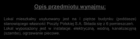 Opis przedmiotu wynajmu: łazienka Lokal mieszkalny usytuowany jest na I piętrze budynku (poddasze) stanowiącego