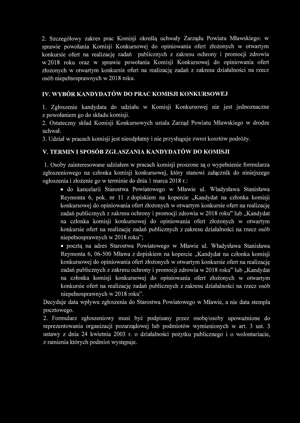 2. Szczegółowy zakres prac Komisji określą uchwały Zarządu Powiatu Mławskiego: w sprawie powołania Komisji Konkursowej do opiniowania ofert złożonych w otwartym konkursie ofert na realizację zadań