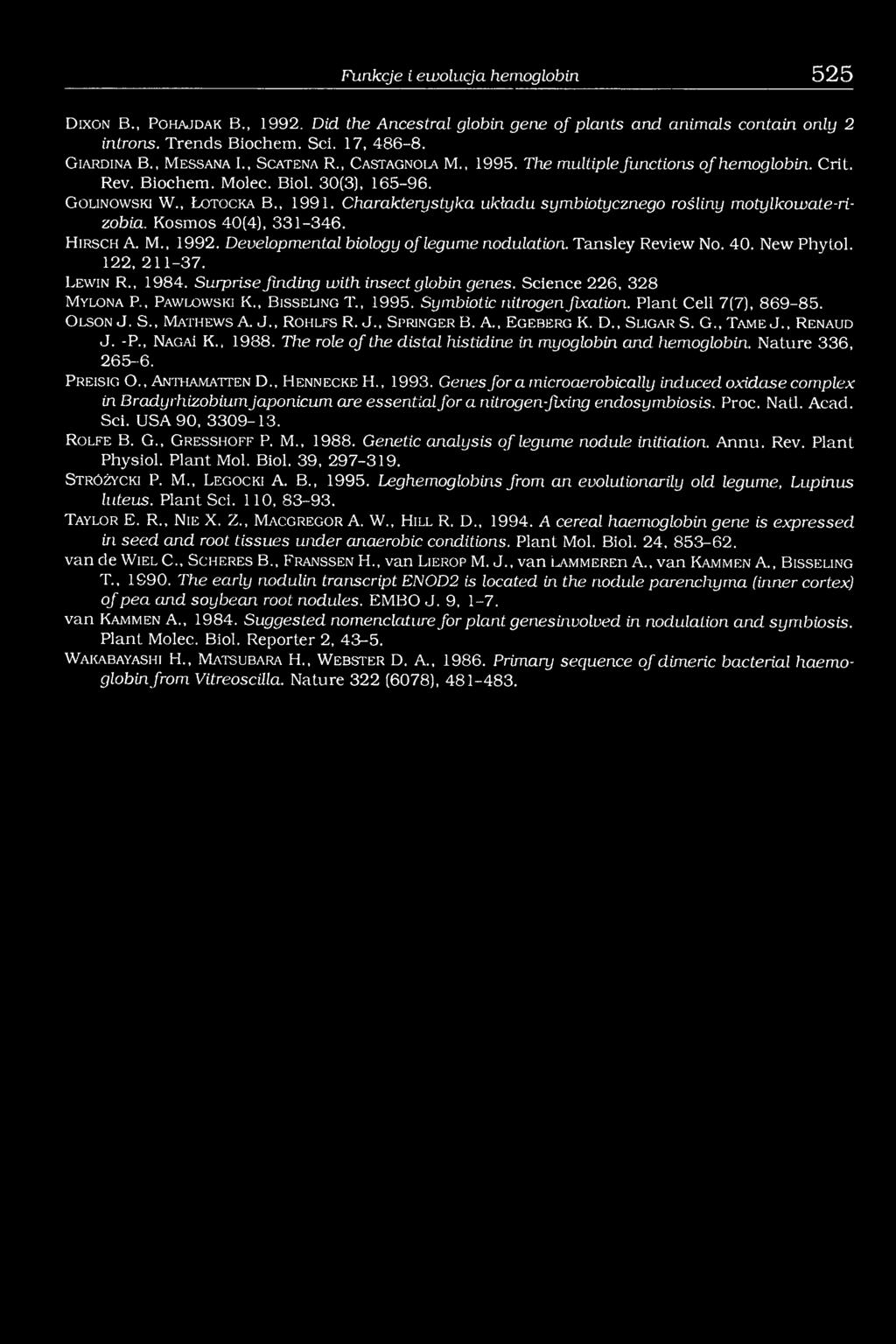 Charakterystyka układu symbiotycznego rośliny motylkowate-rizobia. Kosmos 40(4), 331-346. H ir s c h A. M., 1992. Developmental biology o f legume nodulation. Tansley Review No. 40. New Phytol.