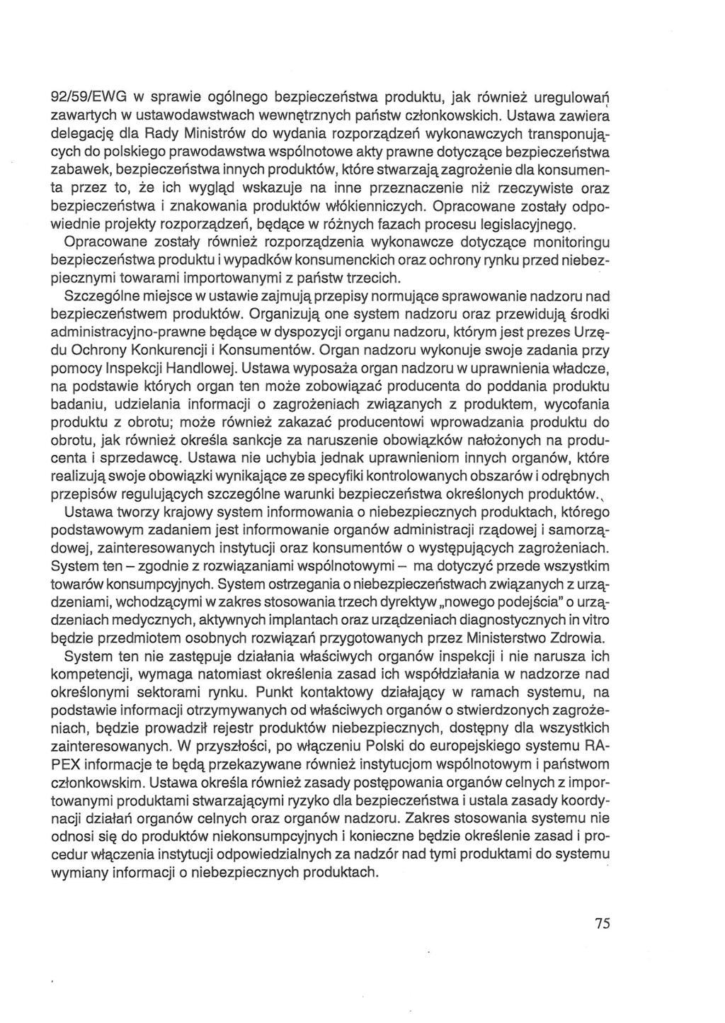 92/59/EWG w sprawie ogólnego bezpieczeństwa produktu, jak również uregulowań zawartych w ustawodawstwach wewnętrznych państw członkowskich.