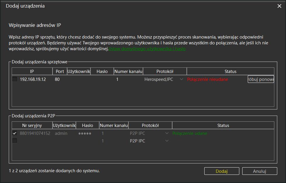 Dodawanie po P2P Aby dodać urządzenie należy: 1. Kliknij dodaj w tabeli Dodano urządzenia 2.