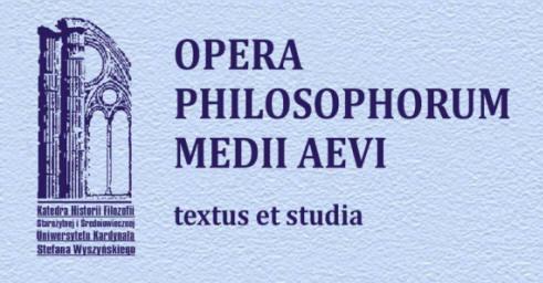 PIERWODRUK: M. GOGACZ (RED.), METAFIZYCZNE UJĘCIA JEDNOŚCI, OPERA PHILOSOPHORUM MEDII AEVI. TEXTUS ET STUDIA, T. 6, FASC. 1, ATK, WARSZAWA 1985, S. 149-168.