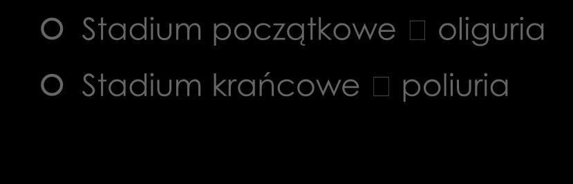 Wydalanie moczu w przewlekłej i ostrej niewydolności nerek Przewlekła niewydolność nerek (PNN): Stadium początkowe