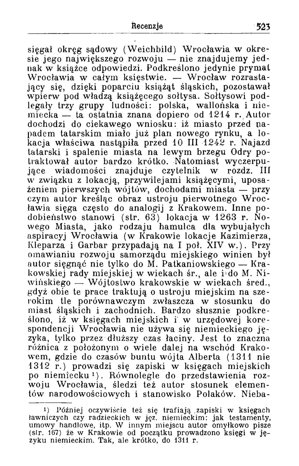 sięgał okręg sądowy (W eichbild) W rocław ia w okresie jego największego rozwoju nie znajdujem y je d nak w książce odpowiedzi. Podkreślono jedynie prymat W rocławia w całym księstwie.