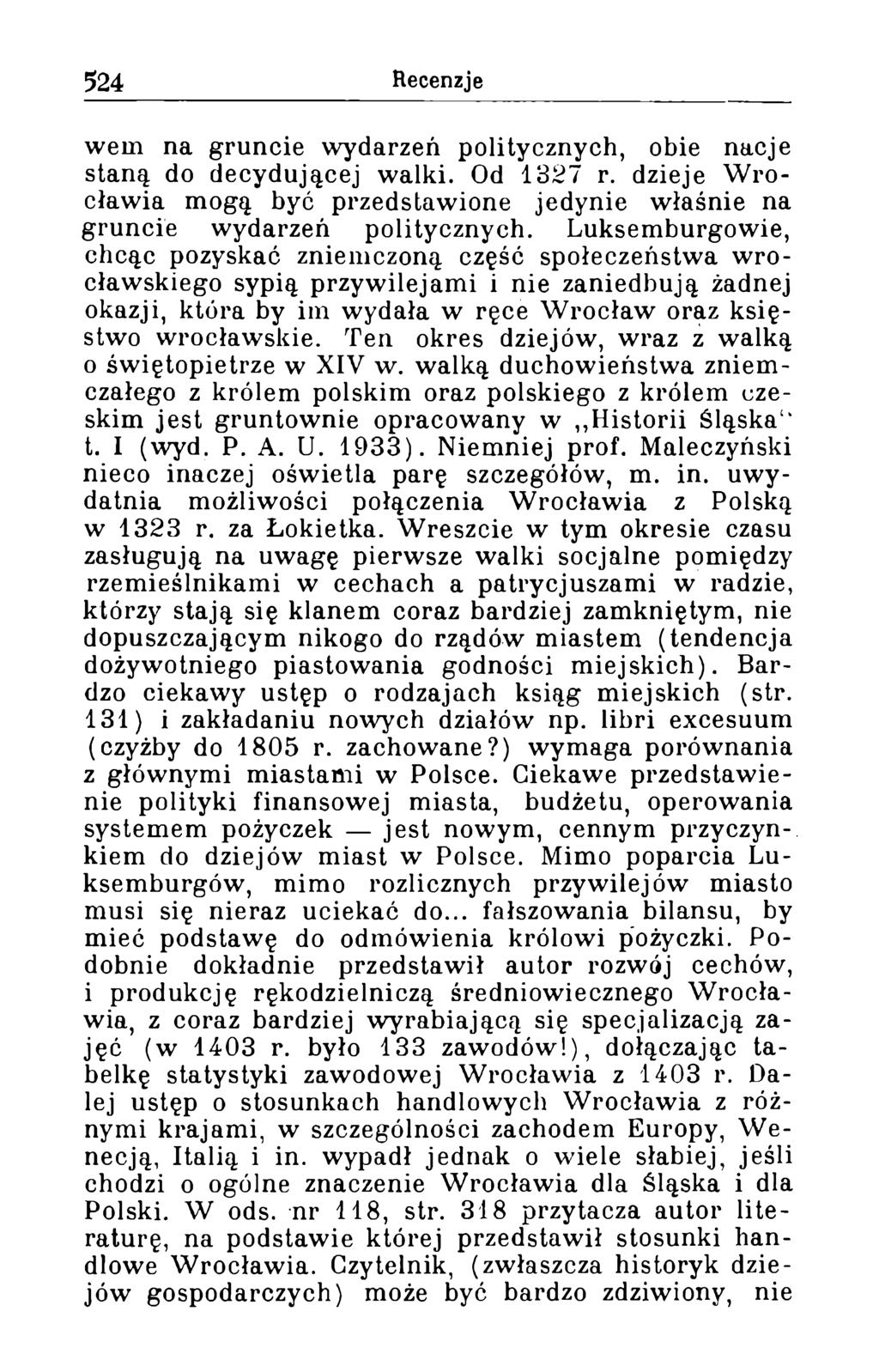 wem na gruncie wydarzeń politycznych, obie nacje staną do decydującej walki. Od 1327 r. dzieje W rocławia mogą być przedstawione jedynie właśnie na gruncie wydarzeń politycznych.