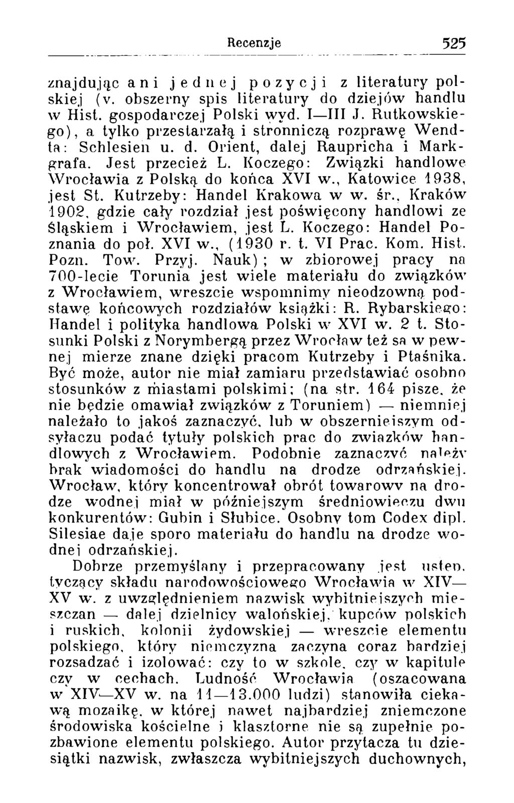 znajdując a n i jednej pozycji z literatury polskiej (v. obszerny spis literatury do dziejów handlu w Hist. gospodarczej Polski wyd. I III J.
