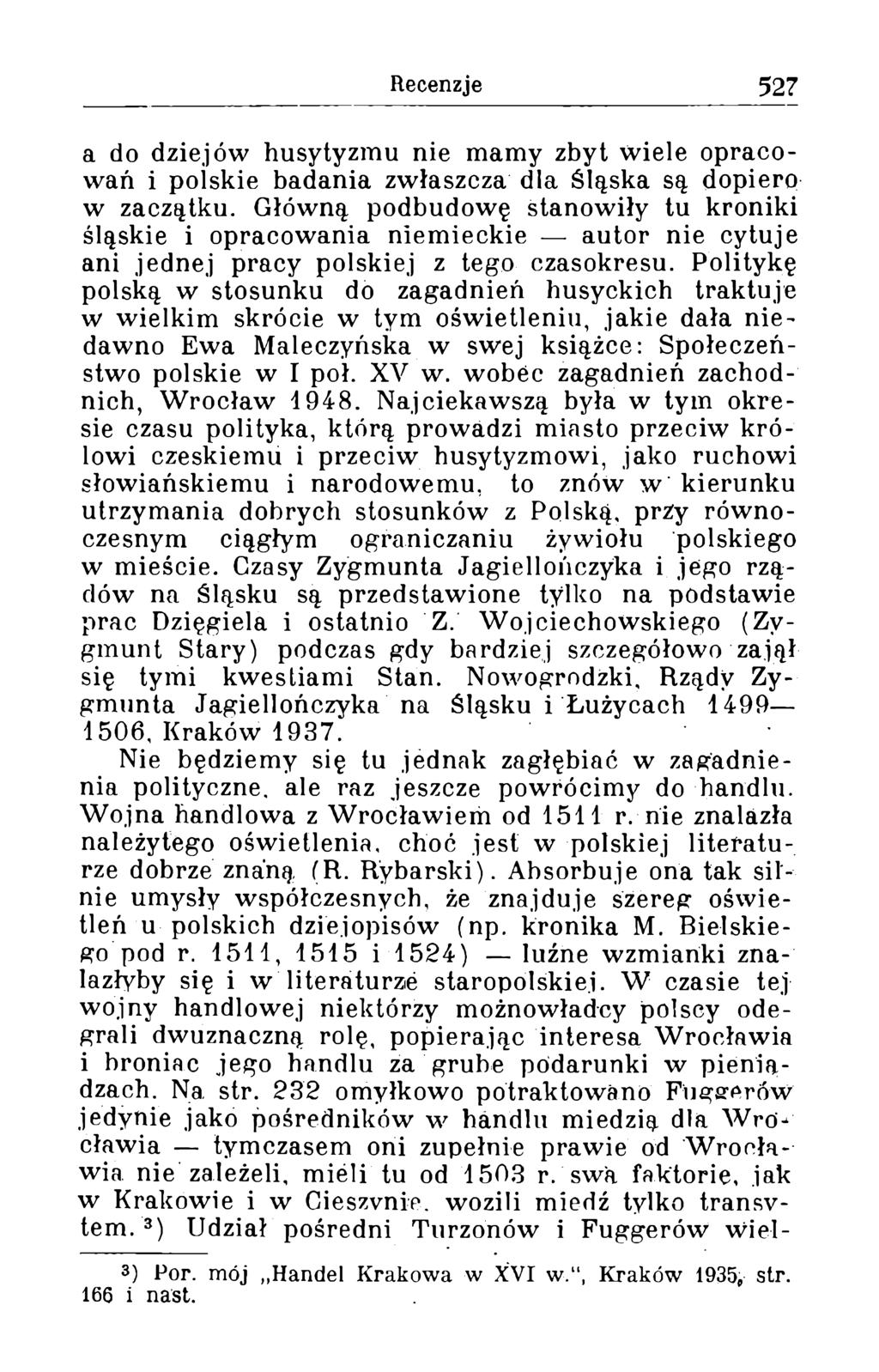 a do dziejów husytyzmu nie mamy zbyt wiele opracowań i polskie badania zwłaszcza dla Śląska są dopiero w zaczątku.