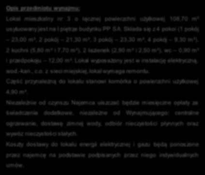 Opis przedmiotu wynajmu: Lokal mieszkalny nr 3 o łącznej powierzchni użytkowej 108,70