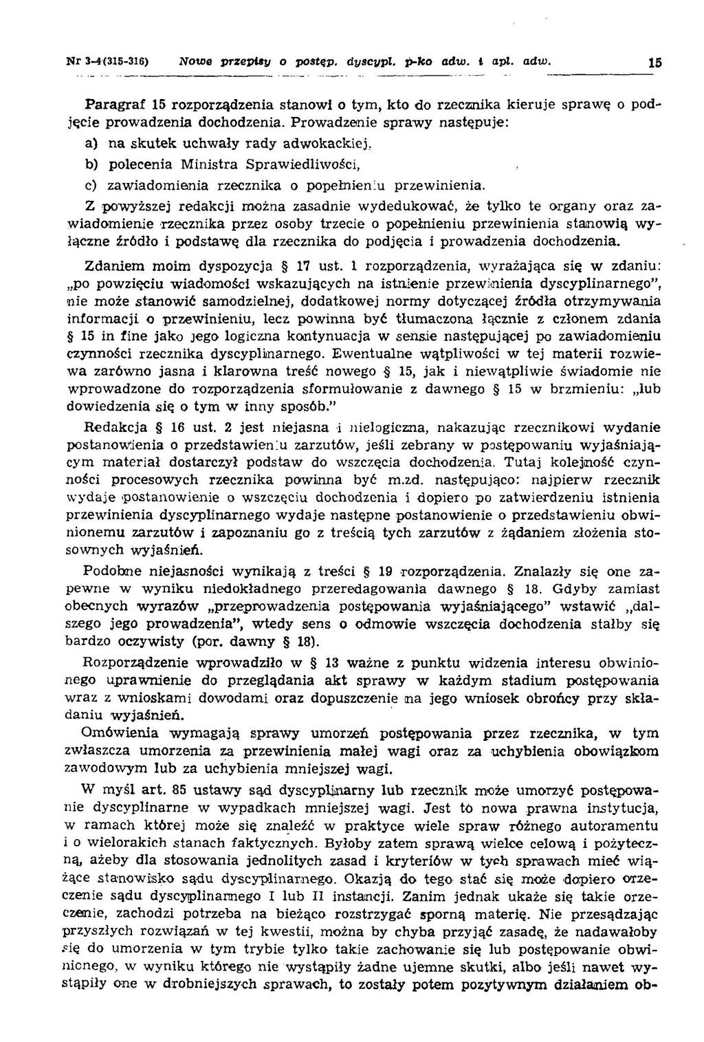 N r 3-4(315-316) Nowe przepisy o postęp, dyscypl. p-ko adw. t ap l. adto. 15 Paragraf 15 rozporządzenia stanowi o tym, kto do rzecznika kieruje sprawę o podjęcie prowadzenia dochodzenia.