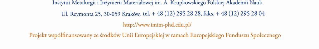 Instytut Metalurgii i InŜynierii Materiałowej im. A. Krupkowskiego Polskiej Akademii Nauk w Krakowie ul. Reymonta 25, 30-059 Kraków znak sprawy: PN-09 2014 Kraków dn. 04 kwietnia 2014 r.