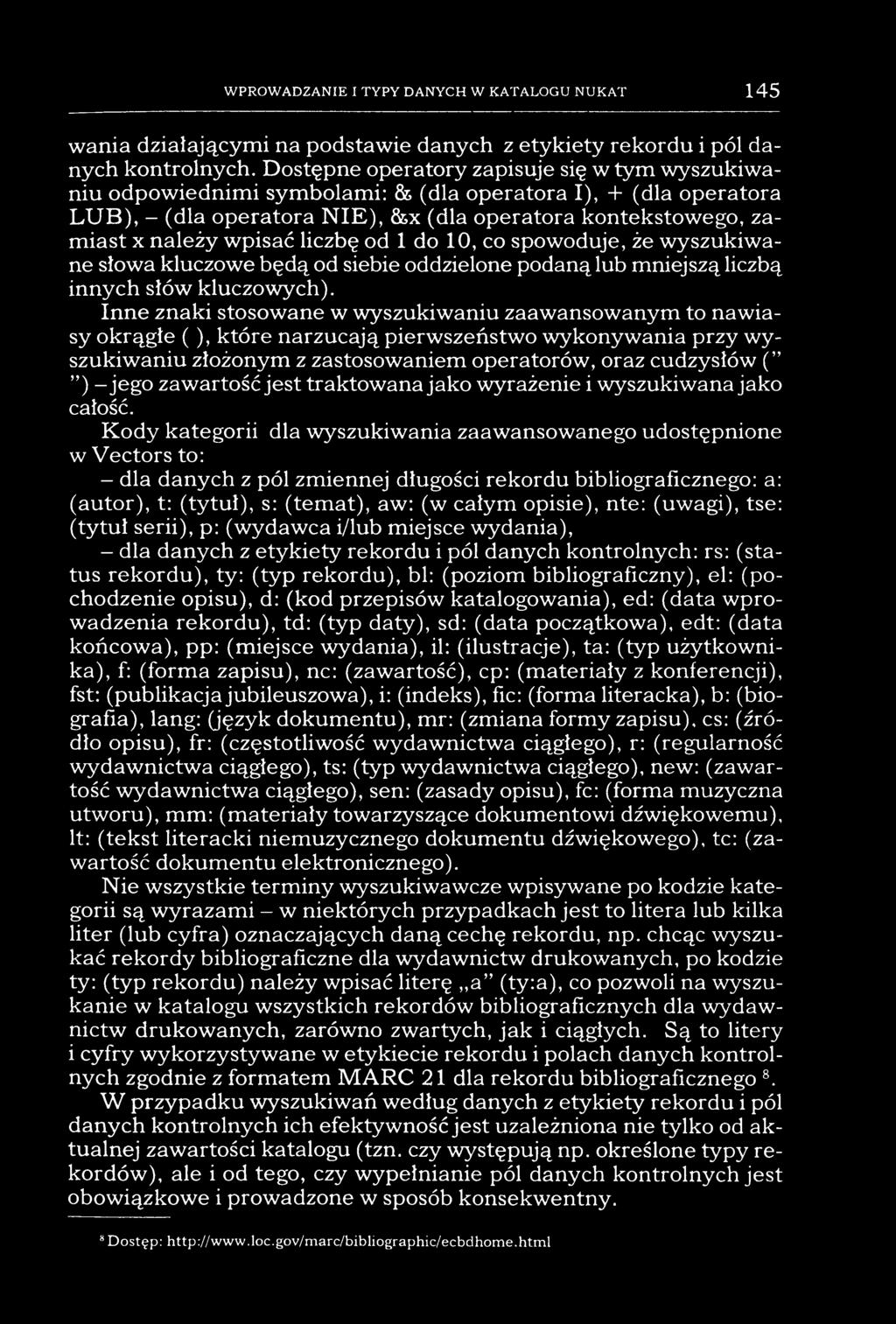 WPROWADZANIE I TYPY DANYCH W KATALOGU NUKAT 145 wania działającymi na podstawie danych z etykiety rekordu i pól danych kontrolnych.