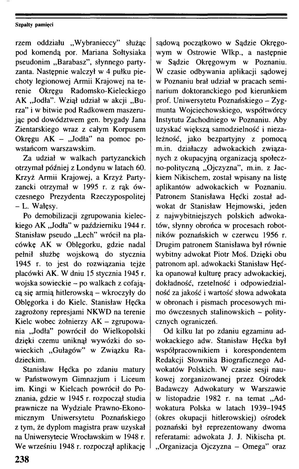 rzem oddziału Wybranieccy służąc pod komendą por. Mariana Sołtysiaka pseudonim Barabasz, słynnego partyzanta.