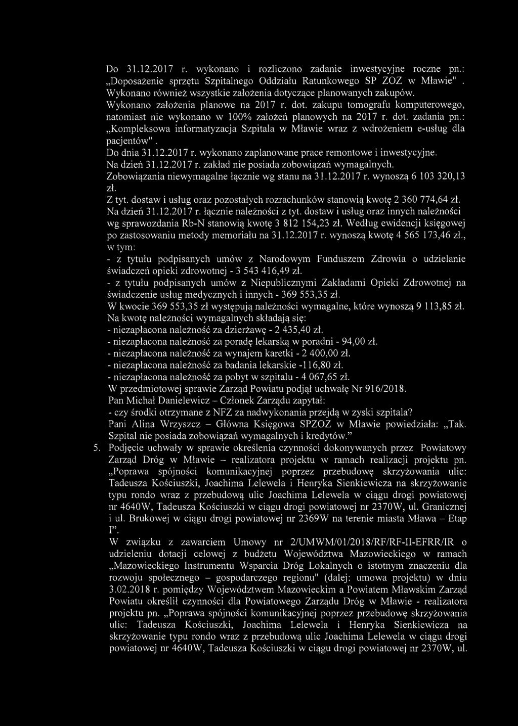 Do 31.12.2017 r. wykonano i rozliczono zadanie inwestycyjne roczne pn.: Doposażenie sprzętu Szpitalnego Oddziału Ratunkowego SP ZOZ w Mławie".