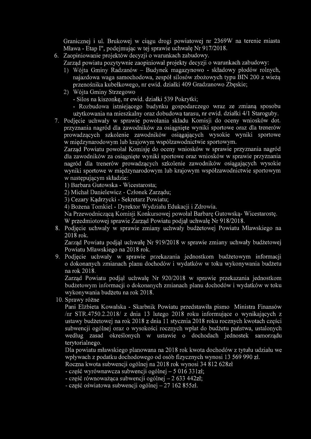 Granicznej i ul. Brukowej w ciągu drogi powiatowej nr 23 69W na terenie miasta Mława - Etap I", podejmując w tej sprawie uchwałę Nr 917/2018. 6. Zaopiniowanie projektów decyzji o warunkach zabudowy.