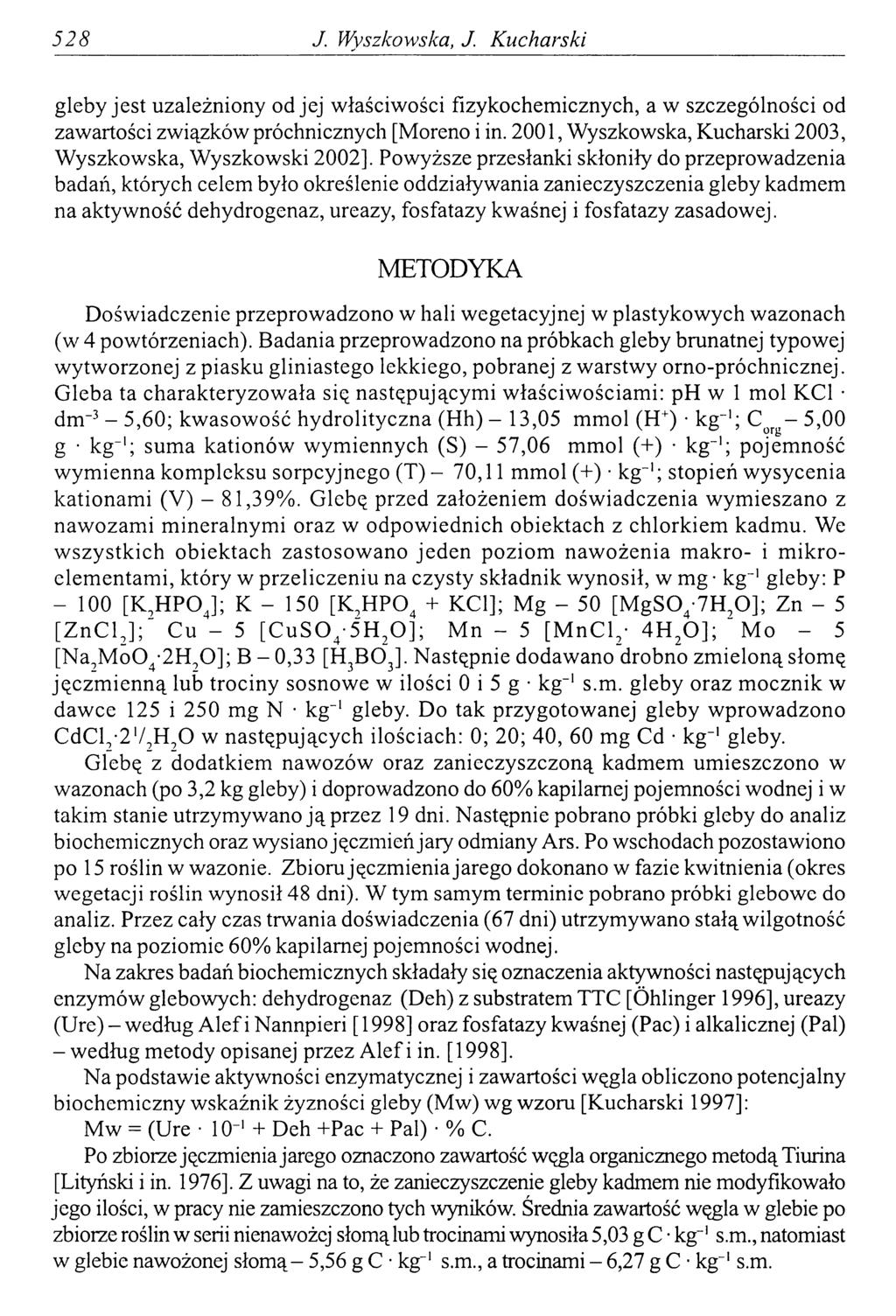 52 8 J. Wyszkowska, J. Kucharski gleby jest uzależniony od jej właściwości fizykochemicznych, a w szczególności od zawartości związków próchnicznych [Moreno i in.