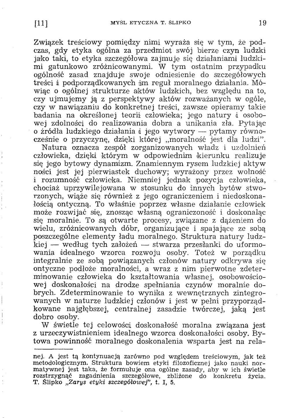 Zw iązek treściow y pom iędzy nim i w yraża się w tym, że podczas, gdy etyka ogólna za przedm iot swój bierze czyn ludzki jako taki, to etyka szczegółowa zajm uje się działaniam i ludzkimi gatunkowo