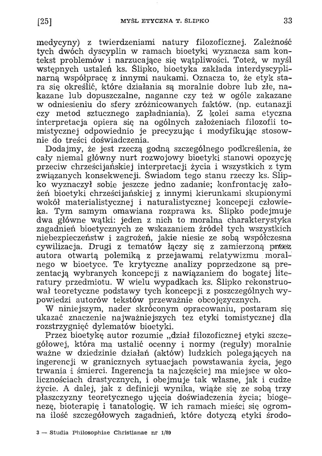 medycyny) z tw ierdzeniam i n atu ry filozoficznej. Zależność tych dwóch dyscyplin w ram ach bioetyki w yznacza sam kontekst problem ów i narzucające się wątpliwości.