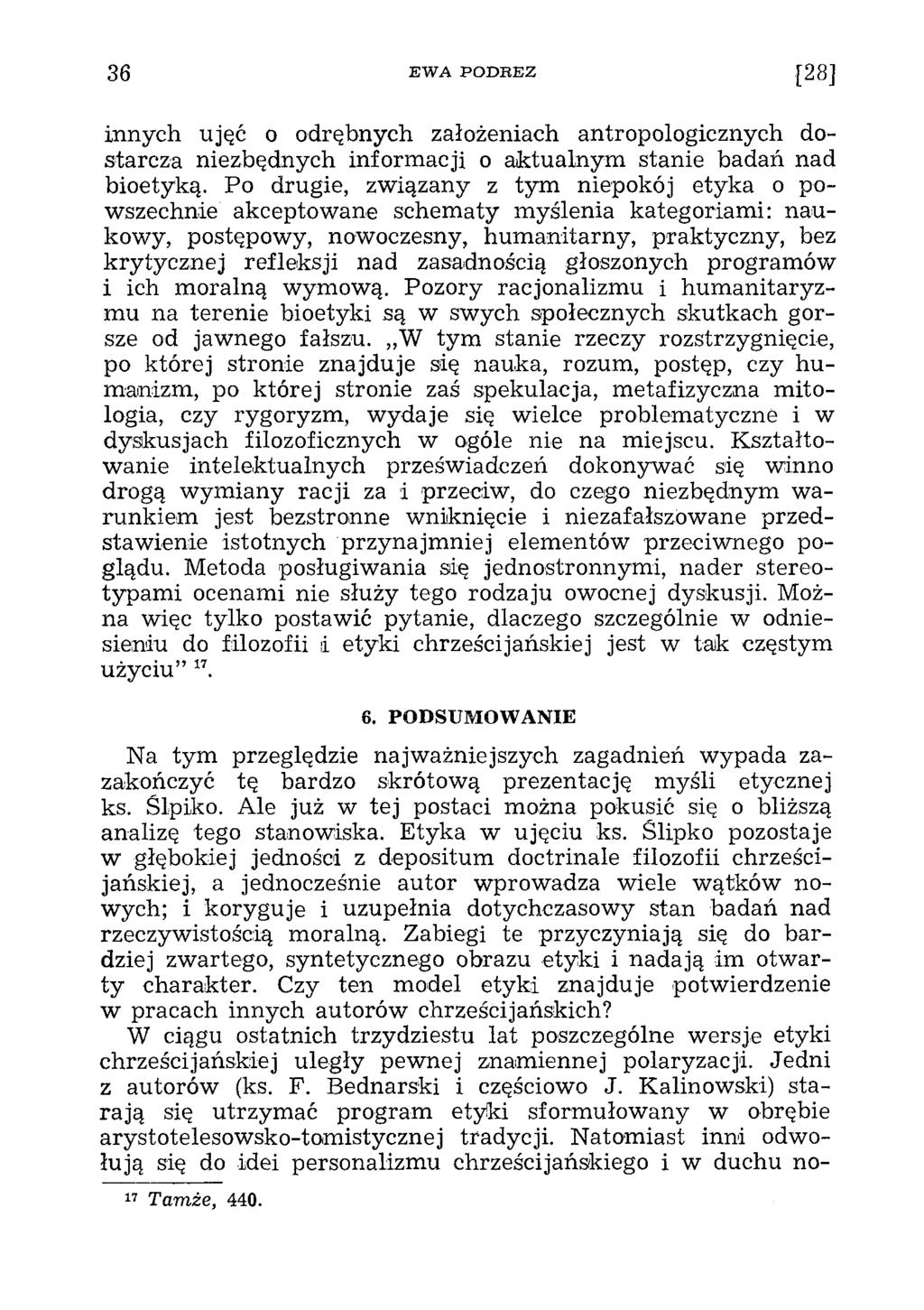 innych ująć o odrębnych założeniach antropologicznych dostarcza niezbędnych inform acji o aktualnym stanie badań nad bioetyką.