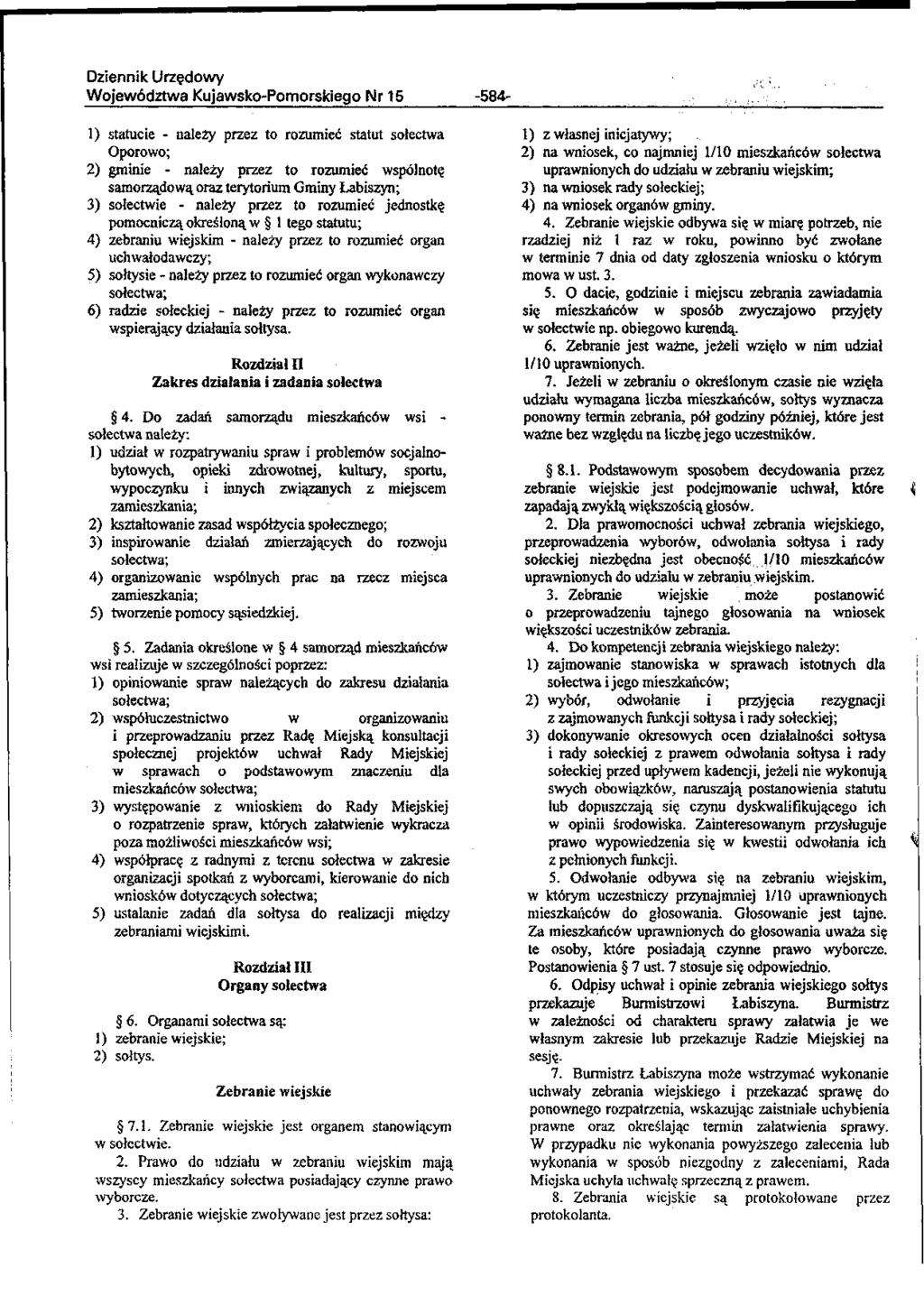 Województwa Kujawsko-Pomorskiego Nr 15-584- 1) statucie - należy przez to rozumieć statut sołectwa Oporowo; 2) gminie - należy przez to rozumieć wspólnotę samorządową oraz terytorium Gminy Łabiszyn;