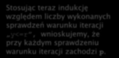 void dzielenie (int x,y) { // : 0<=x i 0<=y int q,r; q=0; r=x; while(y<=r) //p: x=q*y+r i 0<=r i 0<=y { q=q+1; r=r-y; }; } // : x=q*y+r i 0<=r<y.